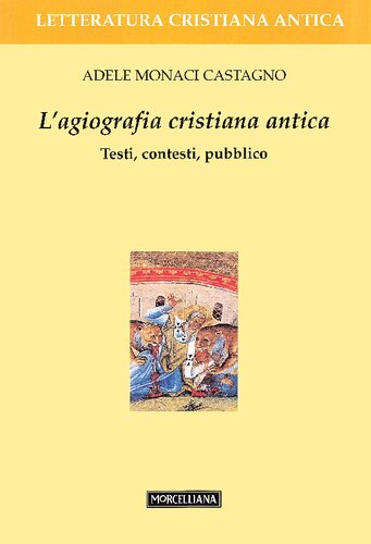 L'agiografia cristiana antica. Testi, contesti, pubblico