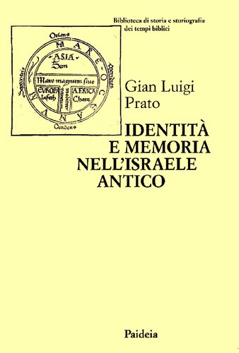 Identità e memoria nell'Israele antico : storiografia e confronto culturale negli scritti biblici e giudaici