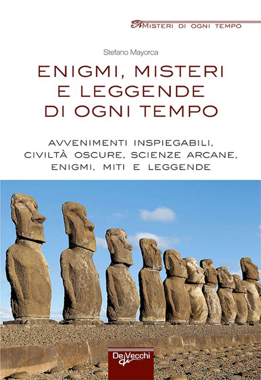 Enigmi, misteri e leggende di ogni tempo