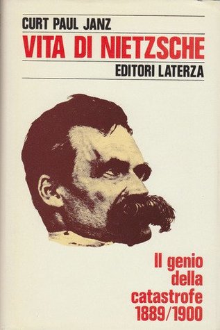 Vita di Nietzsche. Il genio della catastrofe 1889-1900