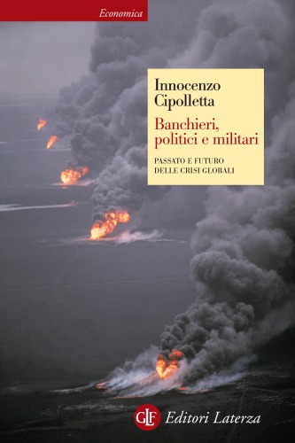 Banchieri, politici e militari : passato e futuro delle crisi globali