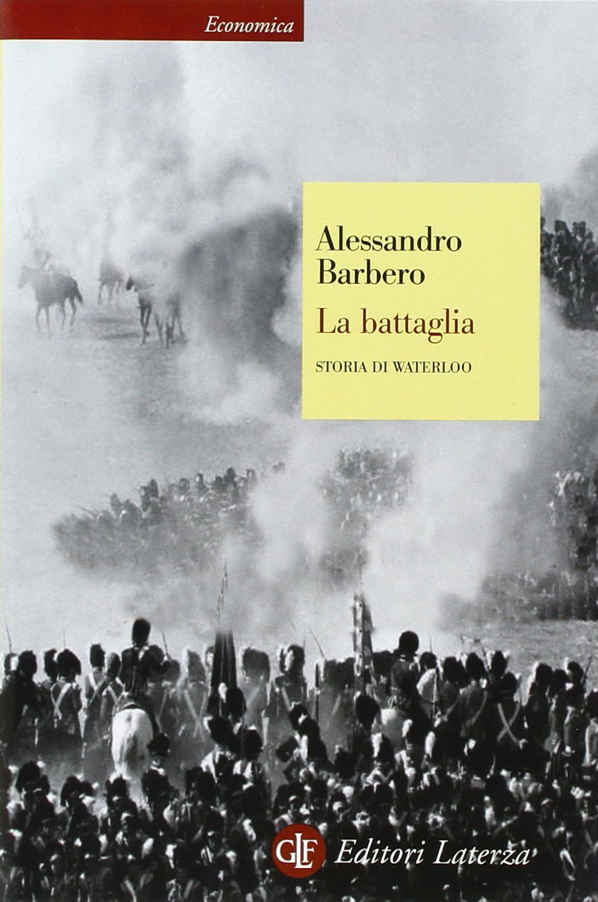 La battaglia. Storia di Waterloo