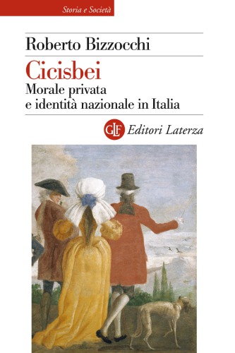 Cicisbei. Morale privata e identità nazionale in Italia