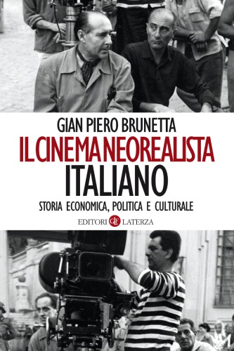 Il cinema neorealista italiano. Storia economica, politica e culturale