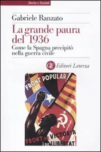 La grande paura del 1936. Come la Spagna precipit&ograve; nella guerra civile