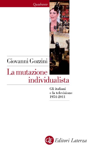 La mutazione individualista. Gli italiani e la televisione 1954-2011