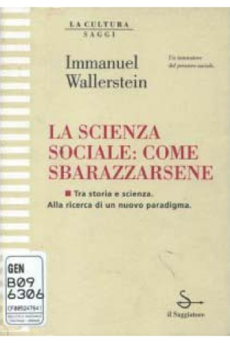 La Scienza sociale : come sbarazzarsene : i limiti dei paradigli ottocenteschi