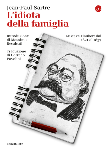 L'idiota della famiglia. Gustave Flaubert dal 1821 al 1857