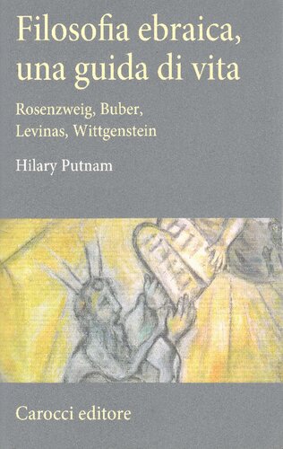 Filosofia ebraica, una guida di vita. Rosenzweig, Buber, Levinas, Wittgenstein