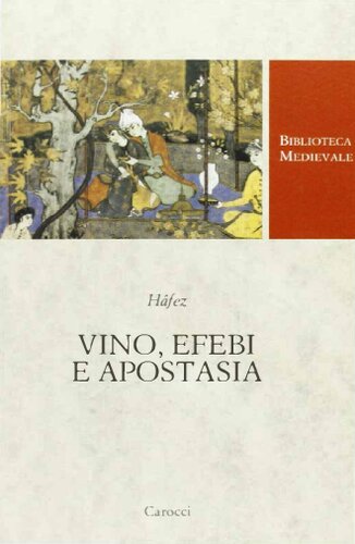 Vino, efebi e apostasia. Poesia di infamia e perdizione nella Persia medievale