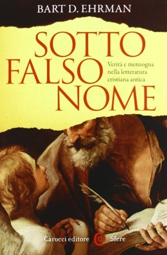 Sotto falso nome. Verità e menzogna nella letteratura cristiana antica