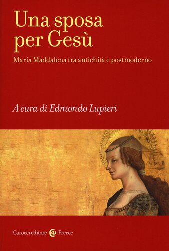 Una sposa per Gesù : Maria Maddalena tra antichità e postmoderno