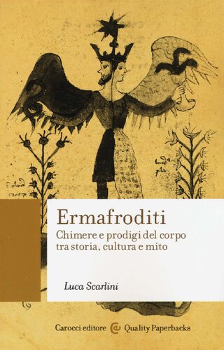 Ermafroditi. Chimere e prodigi del corpo tra storia, cultura e mito