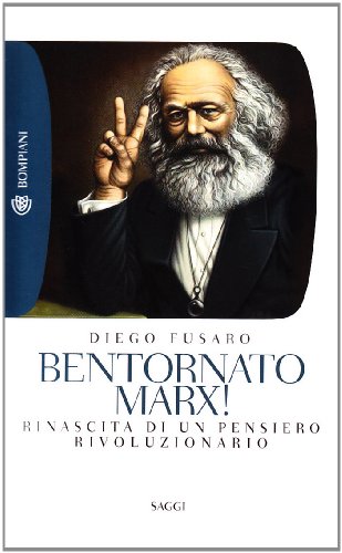 Bentornato Marx! Rinascita di un pensiero rivoluzionario