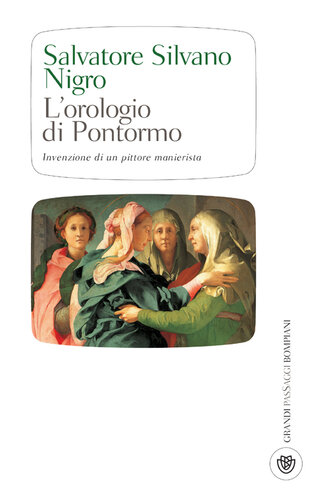 L'orologio di Pontormo : invenzione di un pittore manierista