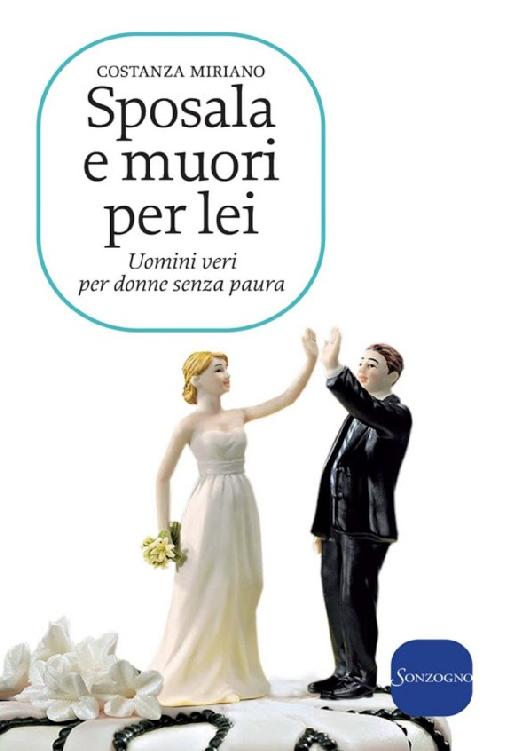 Sposala e muori per lei: Uomini veri per donne senza paura