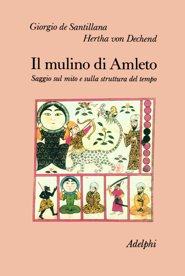 Il mulino di Amleto. Saggio sul mito e sulla struttura del tempo