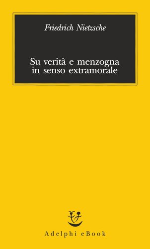 Su verità e menzogna in senso extramorale