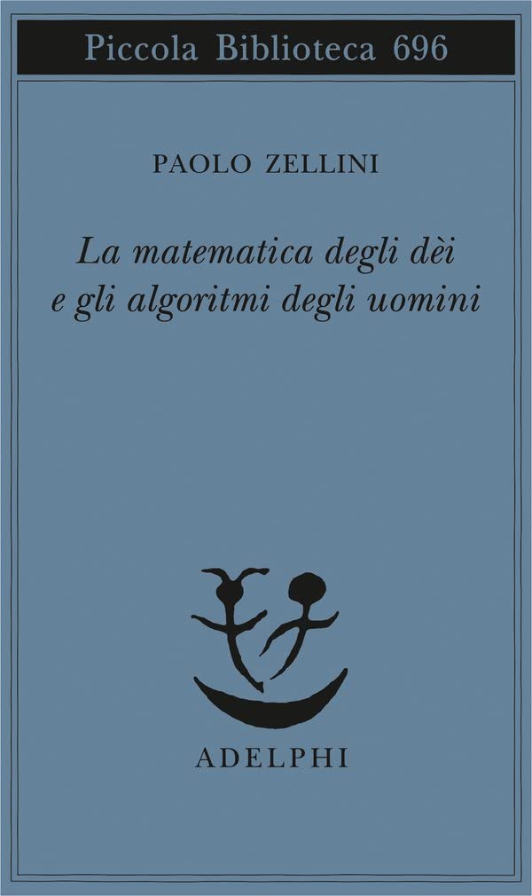 La matematica degli d&egrave;i e gli algoritmi degli uomini