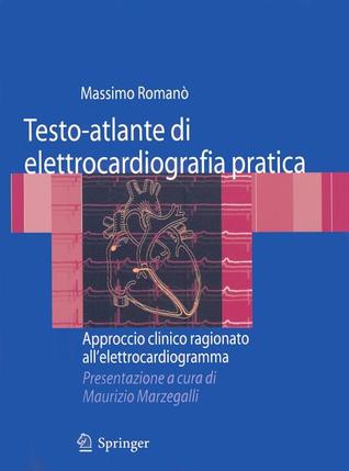 Testo-Atlante Di Elettrocardiografia Pratica