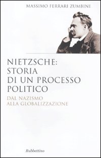 Nietzsche : storia di un processo politico : dal nazismo alla globalizzazione