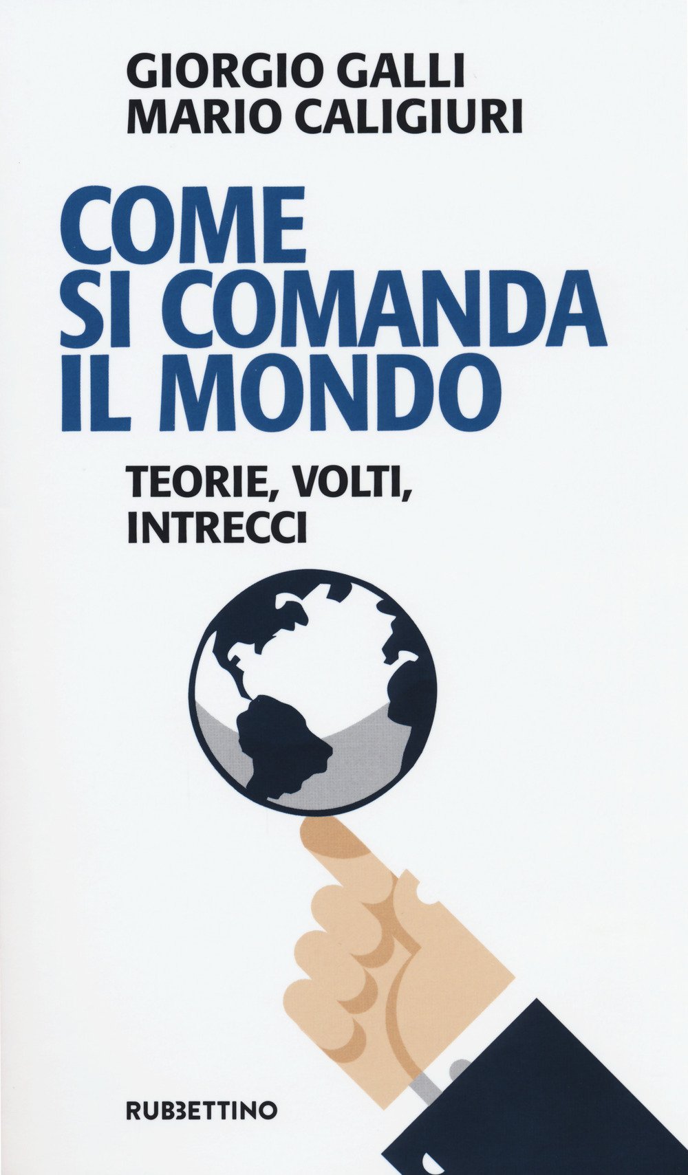 Come si comanda il mondo. Teorie, volti, intrecci