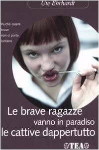 Le brave ragazze vanno in paradiso le cattive dappertutto