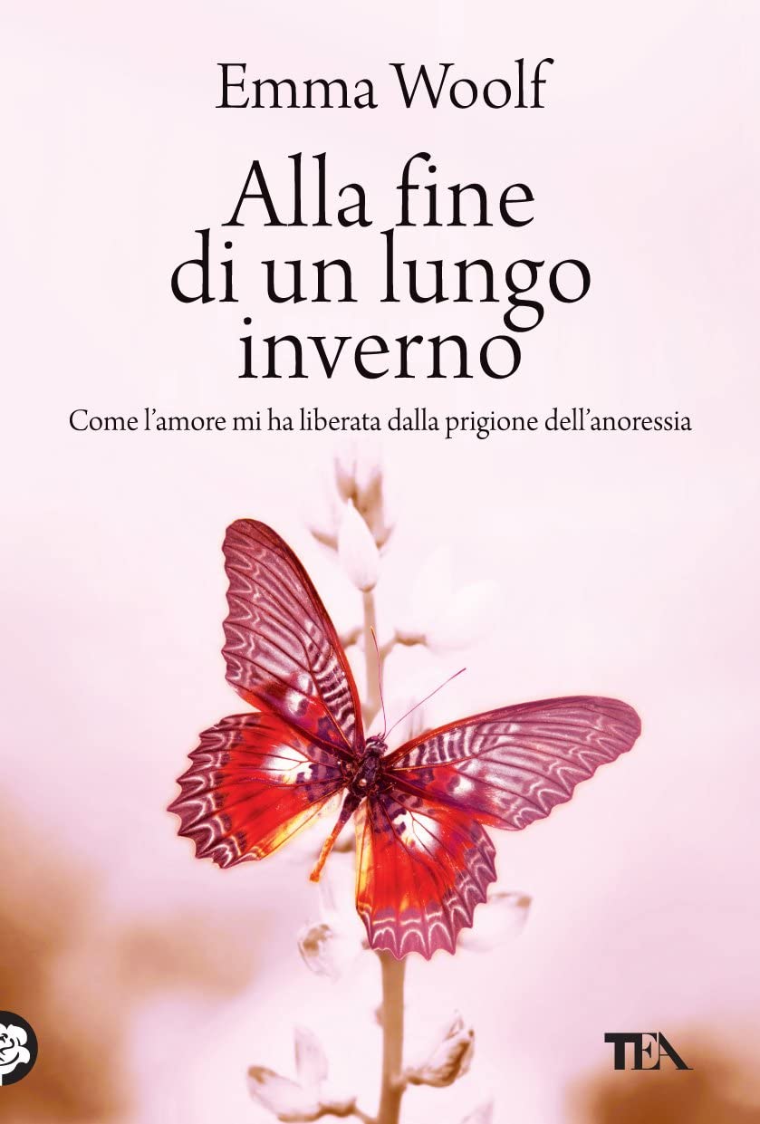 Alla fine di un lungo inverno. Come l'amore mi ha liberata dalla prigione dell'anoressia