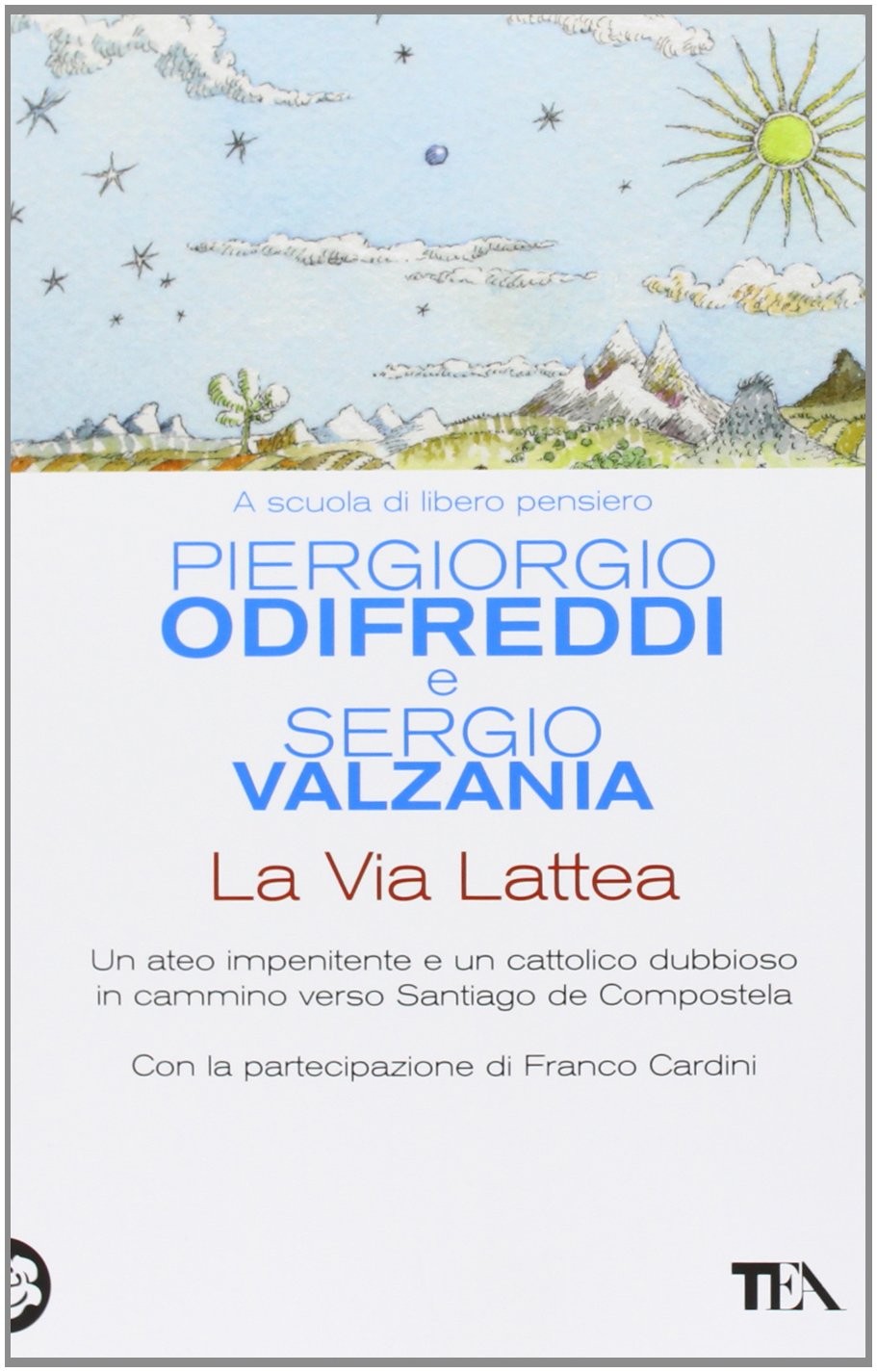 La Via Lattea. Un ateo impenitente e un cattolico dubbioso in cammino verso Santiago de Compostela