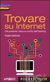 Trovare su internet : dal pulsante cerca ai confini dell'hacking