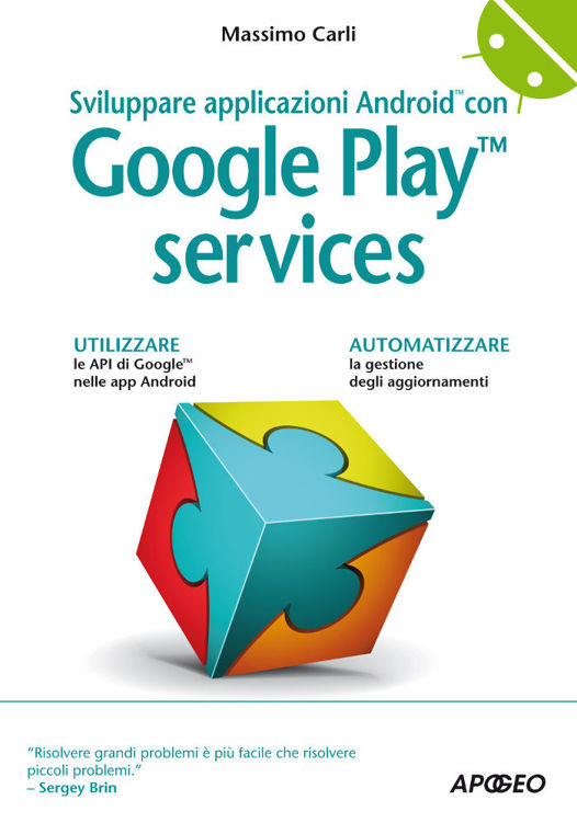 Sviluppare applicazioni Android con Google Play services (Italian Edition)