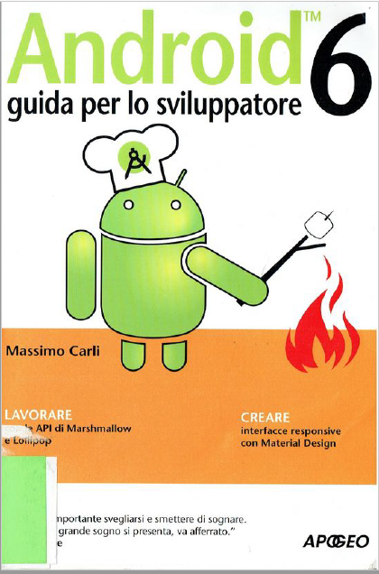 Android 5 : guida per lo sviluppatore [sviluppare per ogni tipo di piattaforma smartphone, tablet e wear, integrare le funzionalità di Google Play Services]