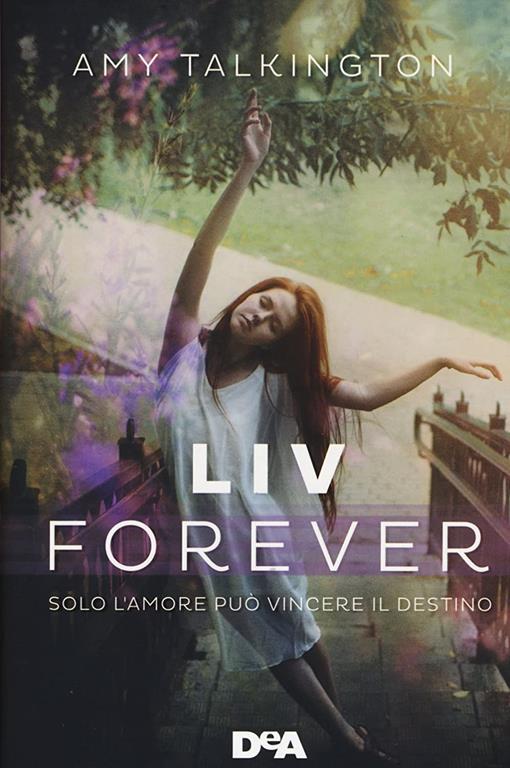 Liv forever. Solo l'amore pu&ograve; vincere il destino