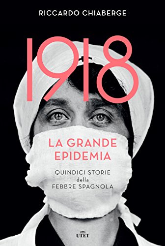 1918 La grande epidemia: Quindici storie della febbre spagnola