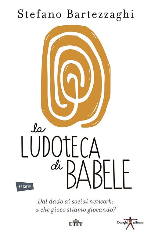 La ludoteca di Babele. Dal dado ai social network: a che gioco stiamo giocando? Con e-book