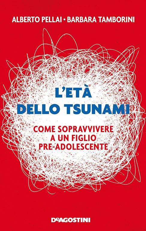 L'et&agrave; dello tsunami. Come sopravvivere a un figlio pre-adolescente