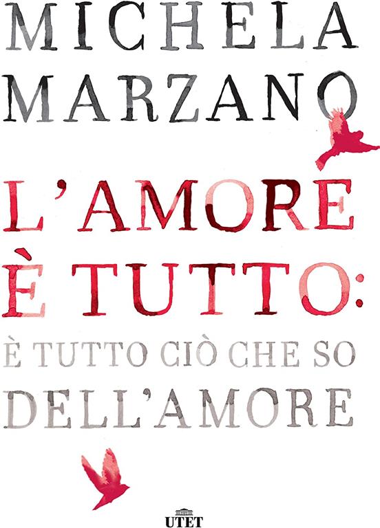 L'amore &egrave; tutto: &egrave; tutto ci&ograve; che so dell'amore