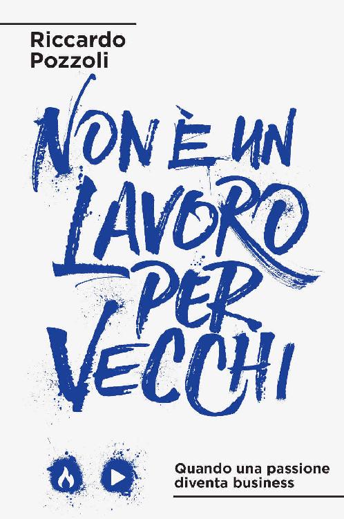 Non è un lavoro per vecchi: Quando una passione diventa business.