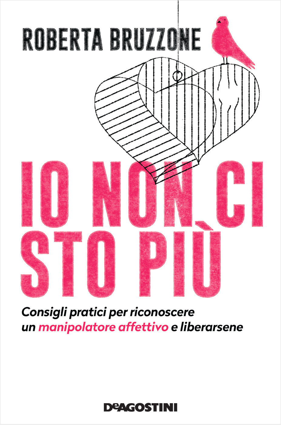 Io non ci sto più: Consigli pratici per riconoscere un manipolatore affettivo e liberarsene.