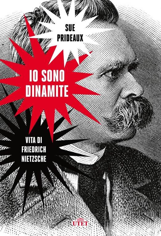 Io sono idnamite. Vita di Friedrich Nietzsche