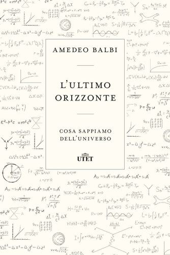 L'ultimo orizzonte : cosa sappiamo dell'universo