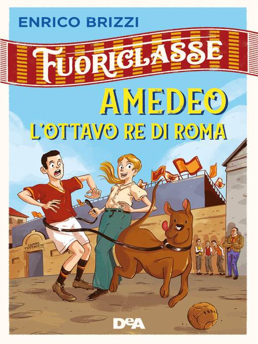 Fuoriclasse. Amedeo l'ottavo re di Roma