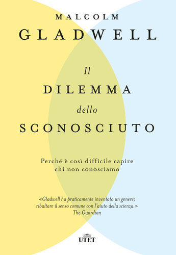 Il dilemma dello sconosciuto : Perché è così difficile capire chi non conosciamo