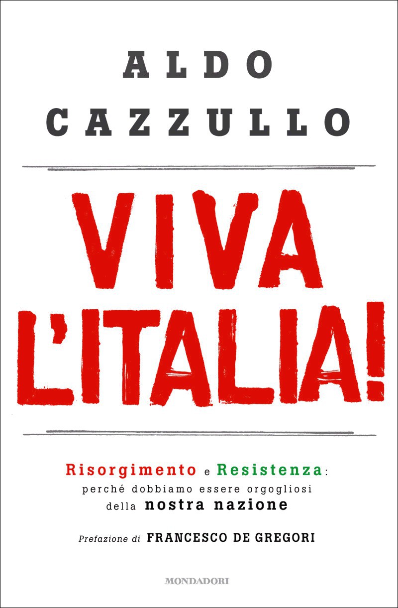 Viva l'Italia! : Risorgimento e Resistenza : perché dobbiamo essere orgogliosi della nostra nazione