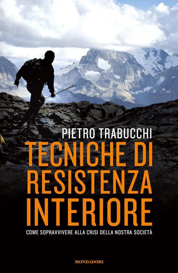 Tecniche di resistenza interiore : come sopravvivere alla crisi della nostra società