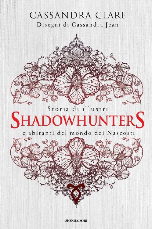 Storia di illustri Shadowhunters &amp; abitanti del mondo dei Nascosti