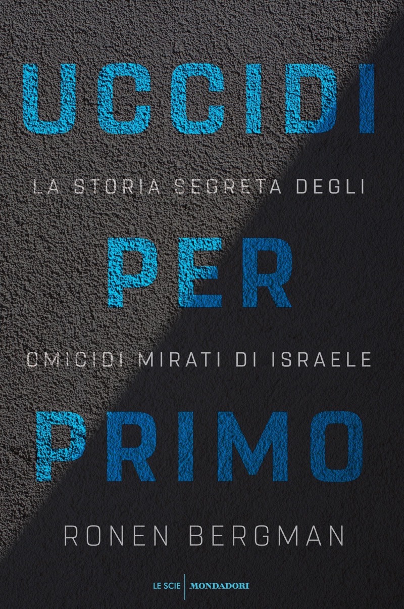 Uccidi per primo : la storia segreta degli omicidi mirati di Israele