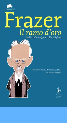 Il ramo d'oro. Studio sulla magia e sulla religione