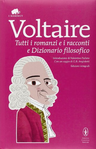 Tutti i romanzi e i racconti e Dizionario filosofico