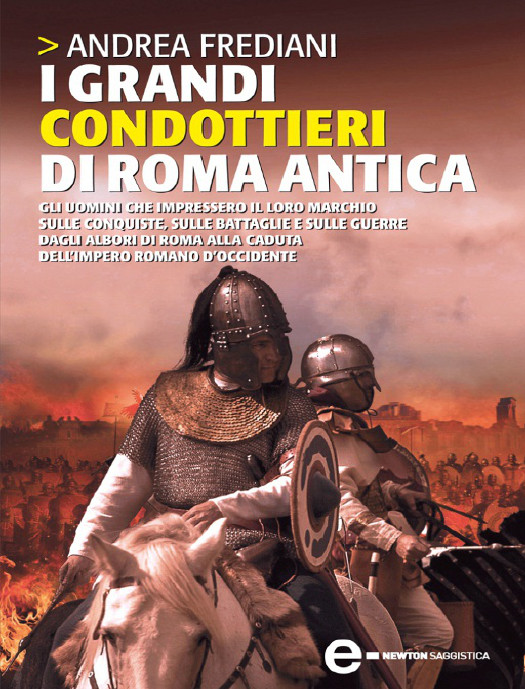 Frediani Andrea - 2011 - I Grandi Condottieri Di Roma Antica